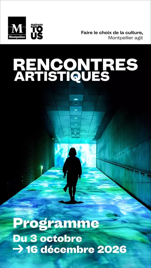 Rencontres artistiques d'octobre à décembre 2026 dans les Maisons pour tous de Montpellier Rencontres artistiques d'octobre à décembre 2026 dans les Maisons pour tous de Montpellier